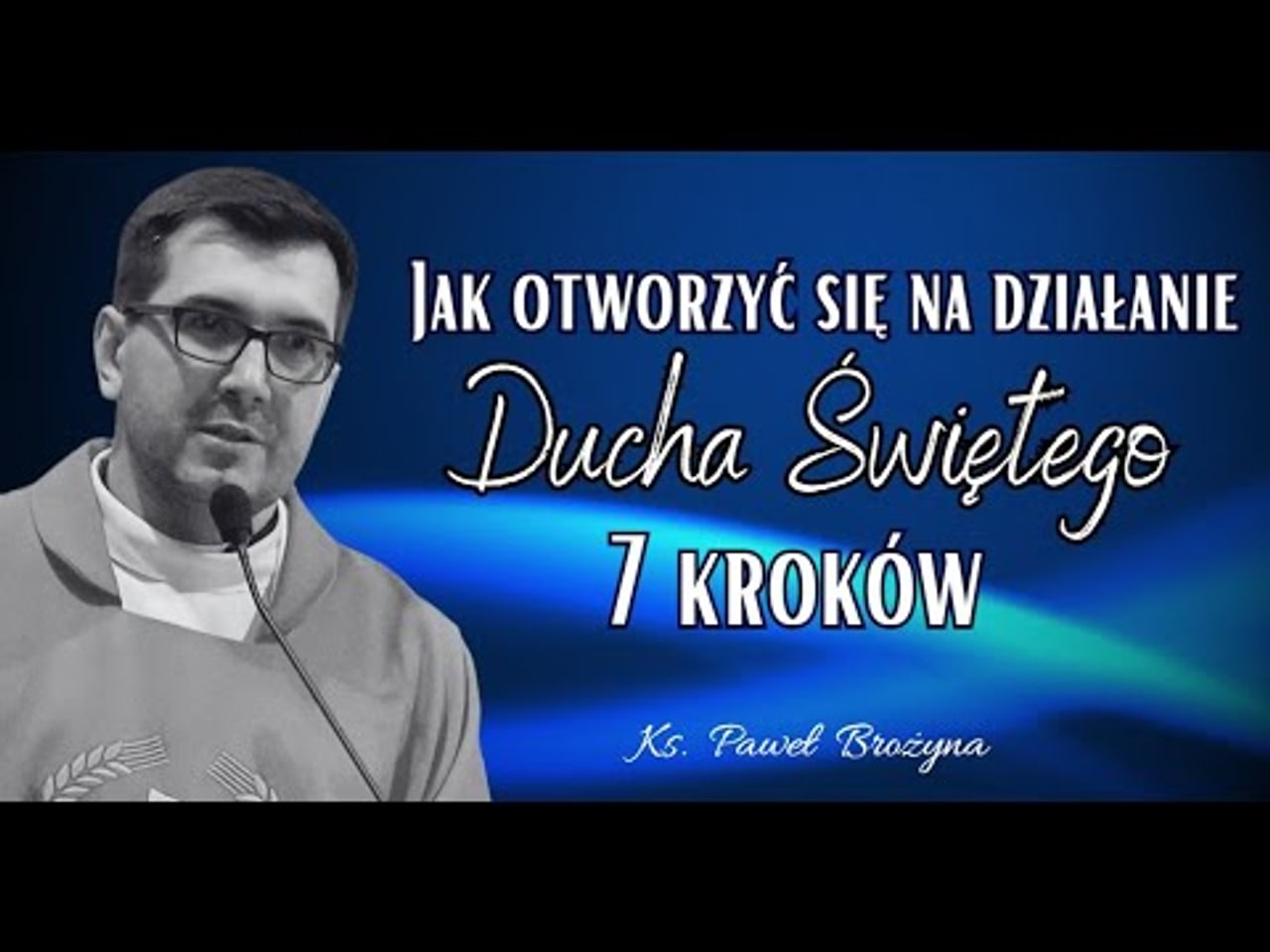 Jak otworzyć się na działanie Ducha Świętego — 7 kroków